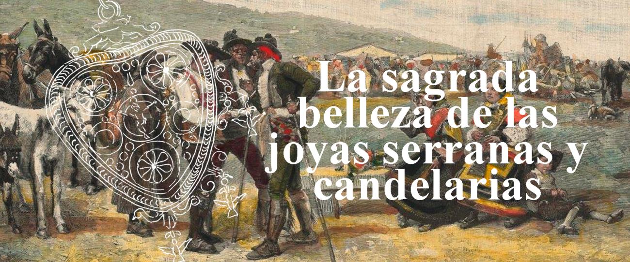 La sagrada belleza de las joyas serranas y candelarias